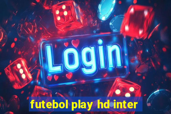 futebol play hd inter